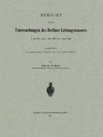Bericht über Die Untersuchungen des Berliner Leitungswassers in der Zeit Vom 1. Juni 1885 Bis 1. April 1886 Ausgeführt Im Hygienischen Institut der Universität Berlin