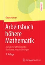 Arbeitsbuch höhere Mathematik : Aufgaben mit vollständig durchgerechneten Lösungen