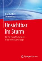 Unsichtbar Im Sturm : Die Rolle der Mathematik in der Wettervorhersage.
