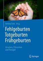 Fehlgeburten, Totgeburten, Frühgeburten Ursachen, Prävention und Therapie