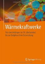 Wrmekraftwerke : von den anfngen im 19. jahrhundert bis zur endphase ihrer entwicklung.