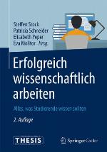 Erfolgreich wissenschaftlich arbeiten Alles, was Studierende wissen sollten