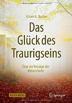 Das Glück des Traurigseins Über die Vorzüge der Melancholie