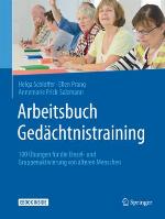 Arbeitsbuch Gedächtnistraining : 100 Übungen für die Einzel- und Gruppenaktivierung von älteren Menschen