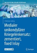 Medialer unikondylärer Kniegelenkersatz: zementiert, fixed Inlay