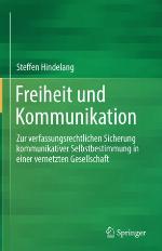 Freiheit und Kommunikation : Zur verfassungsrechtlichen Sicherung kommunikativer Selbstbestimmung in einer vernetzten Gesellschaft