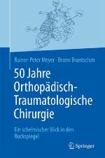 50 Jahre Orthopädisch-Traumatologische Chirurgie Ein schelmischer Blick in den Rückspiegel