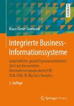 Integrierte Business-Informationssysteme Ganzheitliche, geschäftsprozessorientierte Sicht auf die vernetzte Unternehmensprozesskette ERP, SCM, CRM, BI, Big Data Analytics