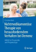 Nichtmedikamentöse Therapie von herausforderndem Verhalten bei Demenz MIBUK für Pflegekräfte und Pflegemanager