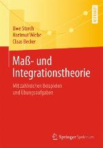 Maß- und Integrationstheorie Mit zahlreichen Beispielen und Übungsaufgaben