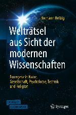 Welträtsel aus Sicht der modernen Wissenschaften Emergenz in Natur, Gesellschaft, Psychologie,Technik und Religion