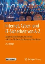 Internet, Cyber- und IT-Sicherheit von A-Z: Aktuelle Begriffe kurz und einfach erklärt -- Für Beruf, Studium und Privatleben.