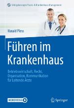 Führen im Krankenhaus Betriebswirtschaft, Recht, Organisation, Kommunikation für Leitende Ärzte