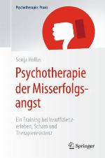 Psychotherapie der Misserfolgsangst Ein Training bei Insuffizienzerleben, Scham und Therapieresistenz