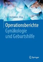 Operationsberichte Gynäkologie und Geburtshilfe