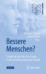 BESSERE MENSCHEN? TECHNISCHE UND ETHISCHE FRAGEN IN DER