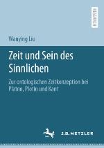 Zeit und Sein des Sinnlichen Zur ontologischen Zeitkonzeption bei Platon, Plotin und Kant