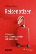 Reisenotizen : 57 Episoden über Ansichten, Absichten und Hirngespinste
