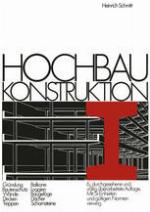 Hochbau Konstruktion : Die Bauteile und das Baugefüge Grundlagen des Heutigen Bauens.