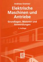 Elektrische Maschinen und Antriebe Grundlagen, Motoren und Anwendungen