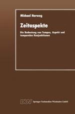 Zeitaspekte Die Bedeutung von Tempus, Aspekt und temporalen Konjunktionen