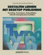 Gestalten Lernen Mit Desktop Publishing : Berichte, Formulare, Schaubilder Schnell und Gekonnt Erstellen.