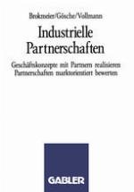Industrielle Partnerschaften : Geschäftskonzepte Mit Partnern Realisieren Partnerschaften Marktorientiert Bewerten.