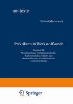 Praktikum in Werkstoffkunde : Skriptum Für Maschinenbauer, Verfahrenstechniker, Elektrotechniker, Metall- und Werkstoffkundler, Eisenhüttenleute, Umformtechniker.