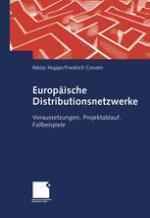 Europäische Distributionsnetzwerke Voraussetzungen, Projektablauf, Fallbeispiele