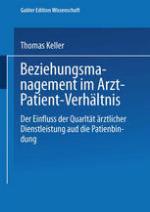 Beziehungsmanagement im Arzt-Patient-Verhältnis : Der Einfluss der Qualität ärztlicher Dienstleistung auf die Patientenbindung