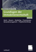 Grundlagen der Immobilienwirtschaft Recht -- Steuern -- Marketing -- Finanzierung -- Bestandsmanagement -- Projektentwicklung
