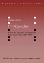 Im Dazwischen : Porträt der jüdischen und deutschen Ärztin Paula Tobias (1886-1970)