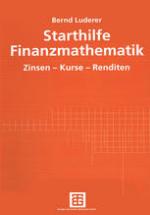 Starthilfe Finanzmathematik : Zinsen -- Kurse -- Renditen.