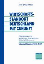 Wirtschaftsstandort Deutschland mit Zukunft Erfordernisse einer aktiven und zielorientierten Wirtschaftsförderung