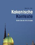 Kakanische Kontexte Reden über die Mitte Europas