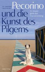 Pecorino und die Kunst des Pilgerns ein Hund geht den Franziskusweg