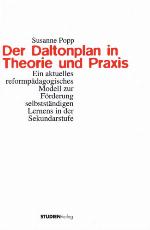 Der Daltonplan in Theorie und Praxis Ein aktuelles reformpädagogisches Modell zur Förderung selbstständigen Lernens in der Sekundarstufe