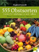 555 Obstsorten für den Permakulturgarten und -balkon Planen. Auswählen. Ernten. Genießen