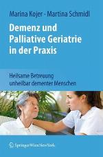 Demenz Und Palliative Geriatrie in Der Praxis