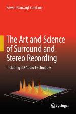 The Art and Science of Surround and Stereo Recording : Including 3D Audio Techniques