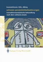 Schwere Persönlichkeitsstörungen Transaktionsanalytische Behandlung nach dem Cathexis-Ansatz