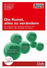 Die Kunst, alles zu verändern : so nehmen Sie wirksam Einfluss auf Ihren Beruf, Ihre Familie, Ihr Leben