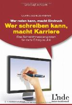 Wer reden kann, macht Eindruck - wer schreiben kann, macht Karriere : das Schreibfitnessprogramm für mehr Erfolg im Job
