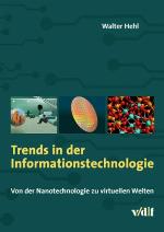 Trends in der Informationstechnologie : Von der Nanotechnologie zu virtuellen Welten