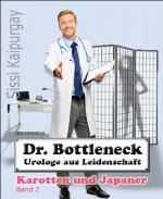 Dr. Bottleneck, Urologe aus Leidenschaft