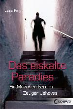 Das eiskalte Paradies Ein Mädchen bei den Zeugen Jehovas