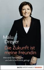 Die Zukunft ist meine Freundin Wie eine menschliche und ehrliche Politik gelingt