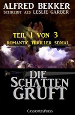 Die Schattengruft, Teil 1 von 3 (Romantic Thriller Serial) Cassiopeiapress Spannung