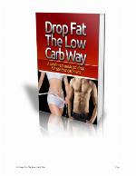 Drop Fat The Low Carb Way A beginners guide to drop fat the low carb way