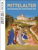 Das Mittelalter – Neuentdeckung einer faszinierenden Welt